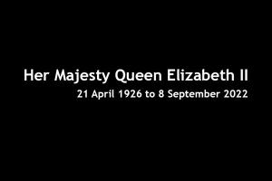 Her Majesty Queen Elizabeth II 21 April 1926 to 8 September 2022