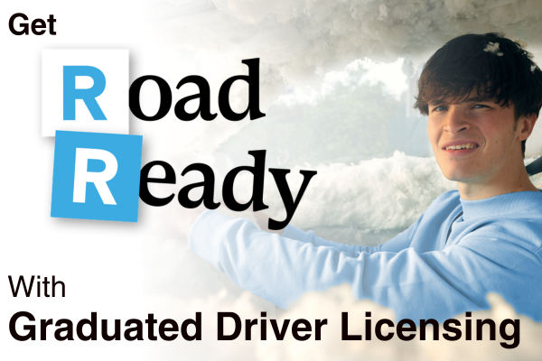 Get Road Ready wirh Graduated Driver Licensing
