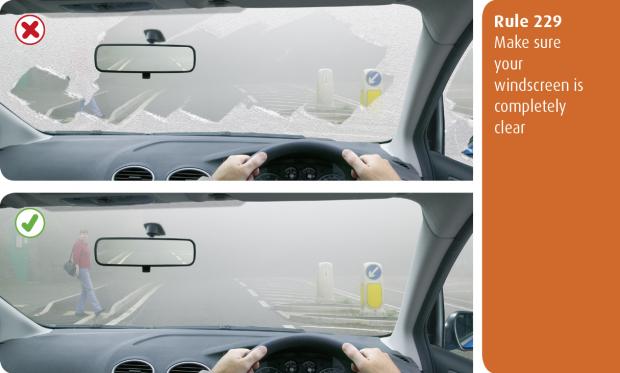 Rule 229 - make sure your windscreen is completely clear Highway Code for Northern Ireland rule 229 - make sure your windscreen is completely clear
