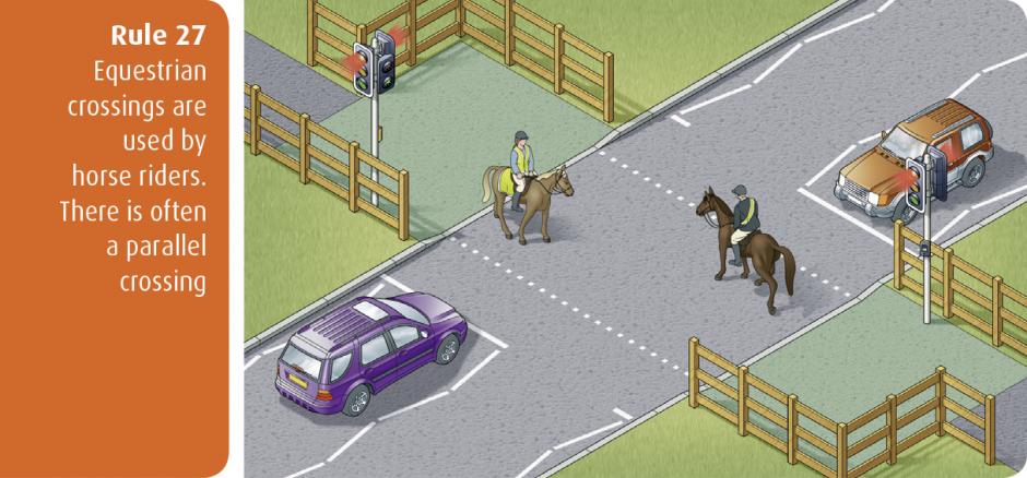 Rule 27 - equestrian crossings are used by horse riders. There is often a parallel crossing Highway Code for Northern Ireland rule 27 - equestrian crossings are used by horse riders. There is often a parallel crossing